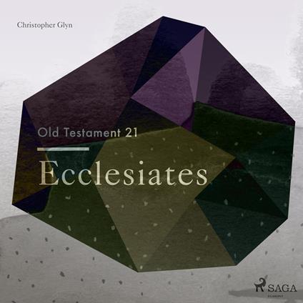 The Old Testament 21 - Ecclesiates