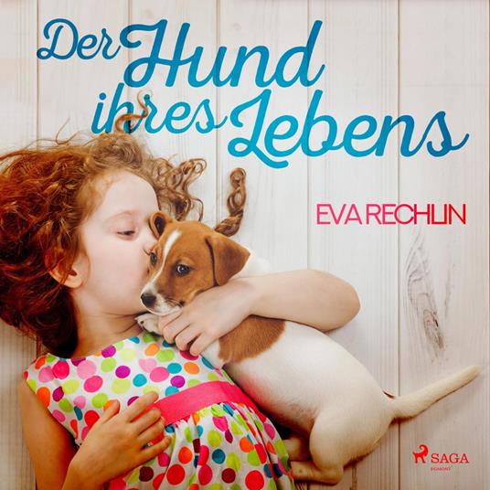 Der Hund ihres Lebens (Ungekürzt)