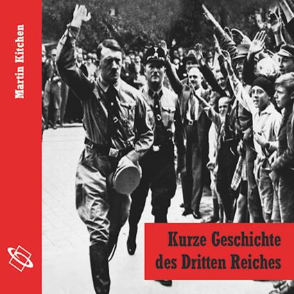 Kurze Geschichte des Dritten Reiches (Ungekürzt)