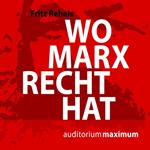 Wo Marx Recht hat (Ungekürzt)