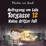 Aufregung um Lala. Torgasse 12 - Kukus dritter Fall