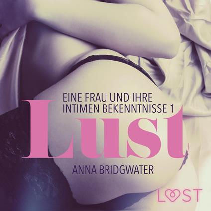 Lust - Eine Frau und ihre intimen Bekenntnisse 1 (Ungekürzt)