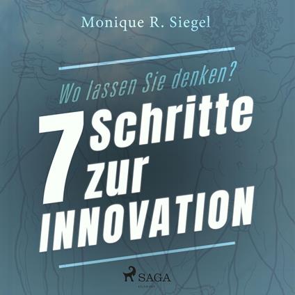 Wo lassen Sie denken? - 7 Schritte zur Innovation (Ungekürzt)