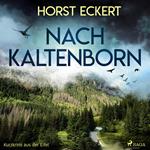 Nach Kaltenborn - Kurzkrimi aus der Eifel (Ungekürzt)