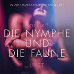 Die Nymphe und die Faune: Erika Lust-Erotik (Ungekürzt)