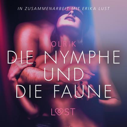 Die Nymphe und die Faune: Erika Lust-Erotik (Ungekürzt)