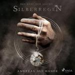 Silberregen - Das Erbe der Macht (Urban Fantasy), Band 5 (Ungekürzt)