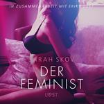 Der Feminist - Erika Lust-Erotik (Ungekürzt)