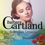 El Rey Sin Corazo´n (La Colección Eterna de Barbara Cartland 23)