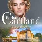 Viaje al Amor (La Colección Eterna de Barbara Cartland 22)