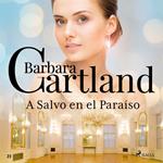 A Salvo en el Parai´so (La Colección Eterna de Barbara Cartland 21)