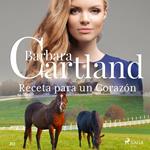 Receta para un Corazo´n (La Colección Eterna de Barbara Cartland 20)