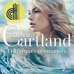 El Marque´s se enamora (La Colección Eterna de Barbara Cartland 5)