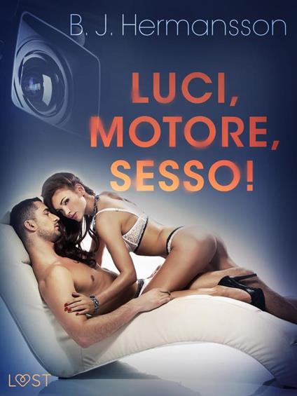 Luci, motore, sesso! - Breve racconto erotico - B. J. Hermansson,Lust - ebook