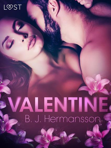 Valentine - Breve racconto erotico - B. J. Hermansson,Lust - ebook