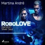 RoboLOVE #3 - Operation: Silver Soul