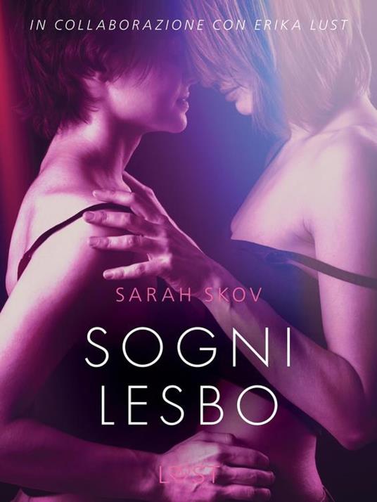 Sogni lesbo - Breve racconto erotico - Sarah Skov,Lust - ebook