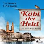 Köbi der Held - Der erste Köbi-Krimi