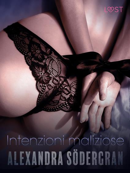 Intenzioni maliziose - Racconto erotico - Alexandra Södergran,Lust - ebook