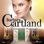 Love Solves the Problem (Barbara Cartland's Pink Collection 120)