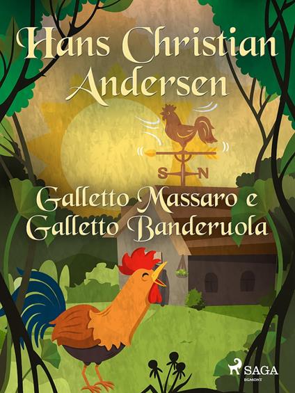 Galletto Massaro e Galletto Banderuola - H.c. Andersen,Maria Pezzè Pascolato - ebook