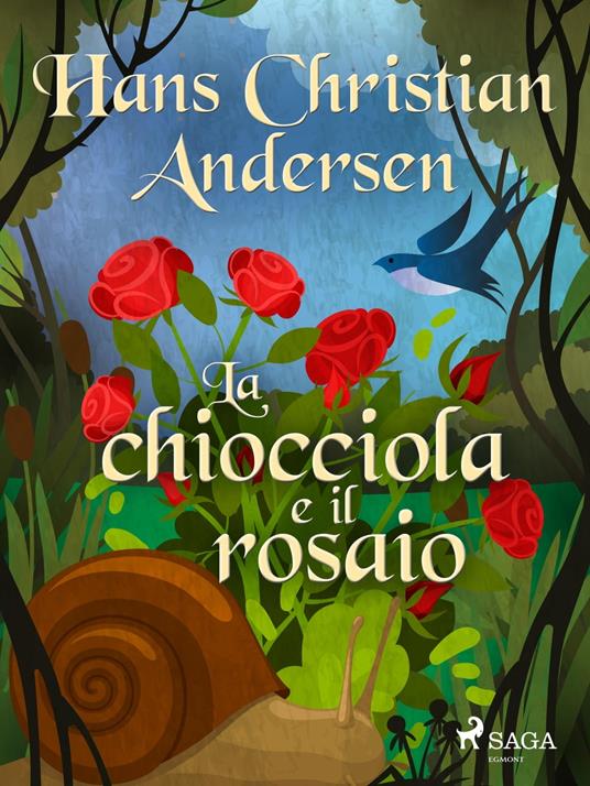 La chiocciola e il rosaio - H.c. Andersen,Maria Pezzè Pascolato - ebook
