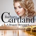 A Beauty Betrayed (Barbara Cartland's Pink Collection 132)