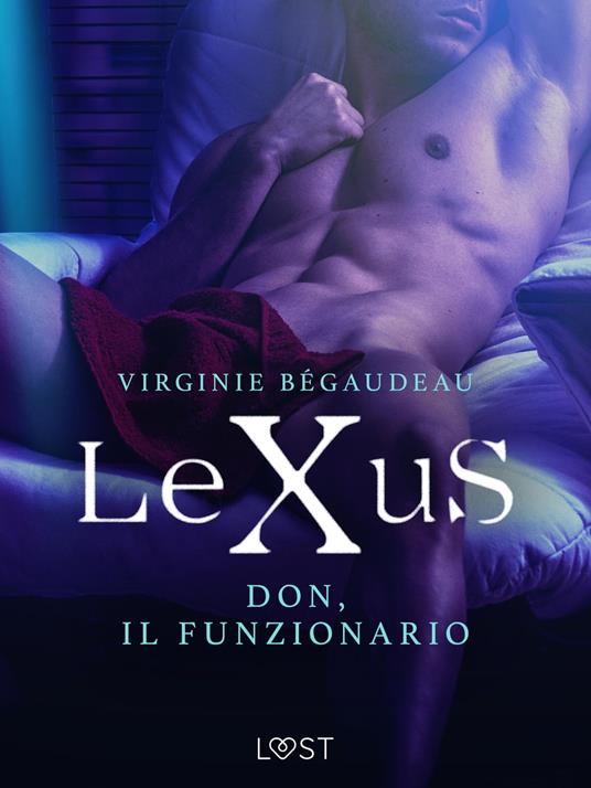 LeXuS: Don, il Funzionario - Distopia erotica - Virginie Bégaudeau,Lust - ebook