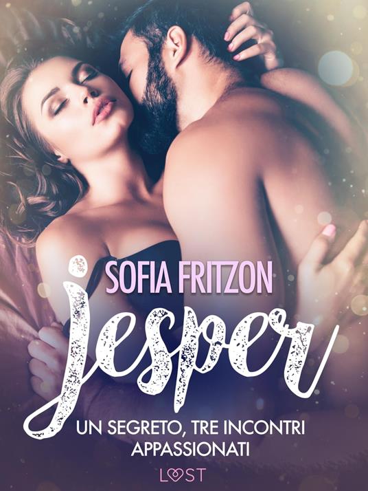 Jesper: Un segreto, tre incontri appassionati - Novella erotica - Sofia Fritzson,Ilaria Baldini - ebook