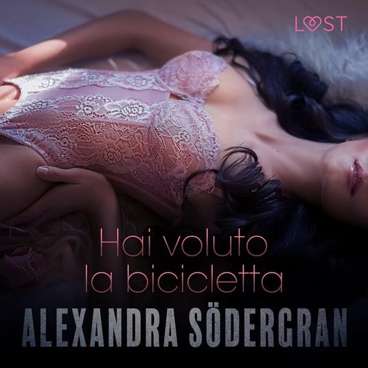 Hai voluto la bicicletta - Racconto erotico - Södergran, Alexandra -  Audiolibro | IBS