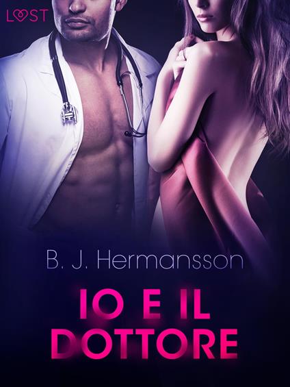 Io e il dottore - Breve racconto erotico - B. J. Hermansson,Lust - ebook