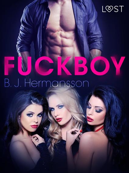 Fuckboy - Racconto erotico - B. J. Hermansson,Lust - ebook