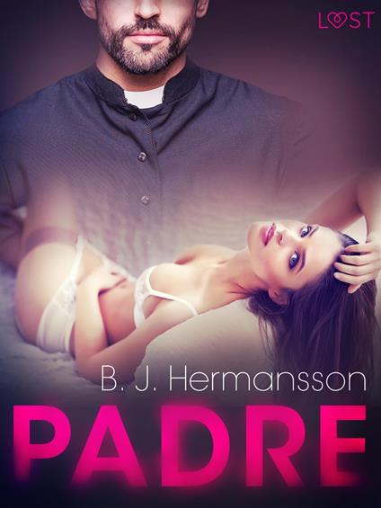 Padre - Racconto erotico - B. J. Hermansson,Lust - ebook