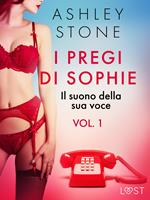 I pregi di Sophie - vol. 1: Il suono della sua voce - Un racconto erotico