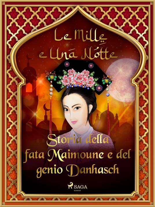 Storia della fata Maimoune e del genio Danhasch (Le Mille e Una Notte 42) - One Thousand and One Nights,Antonio Francesco Falconetti - ebook