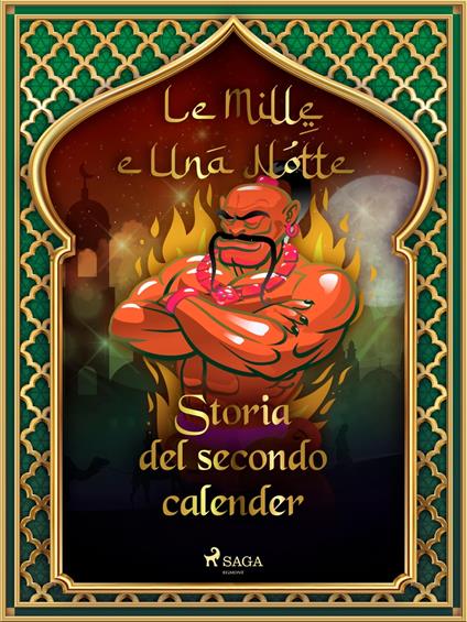 Storia del secondo calender (Le Mille e Una Notte 13) - One Thousand and One Nights,Antonio Francesco Falconetti - ebook