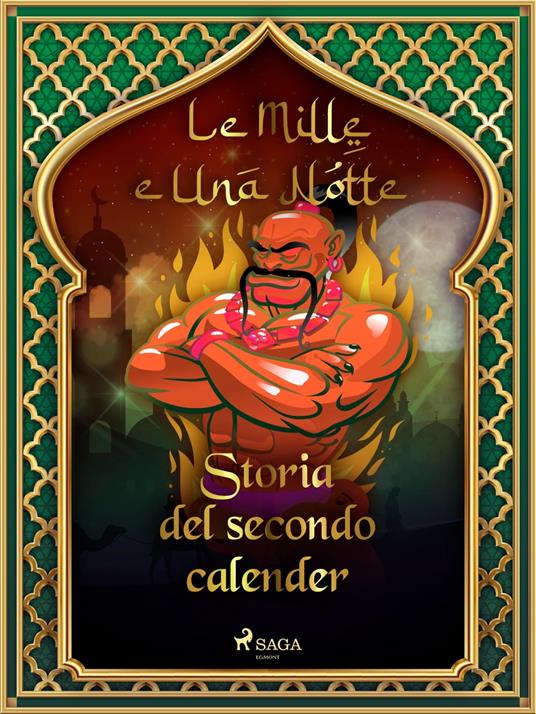 Storia del secondo calender (Le Mille e Una Notte 13) - One Thousand and One Nights,Antonio Francesco Falconetti - ebook