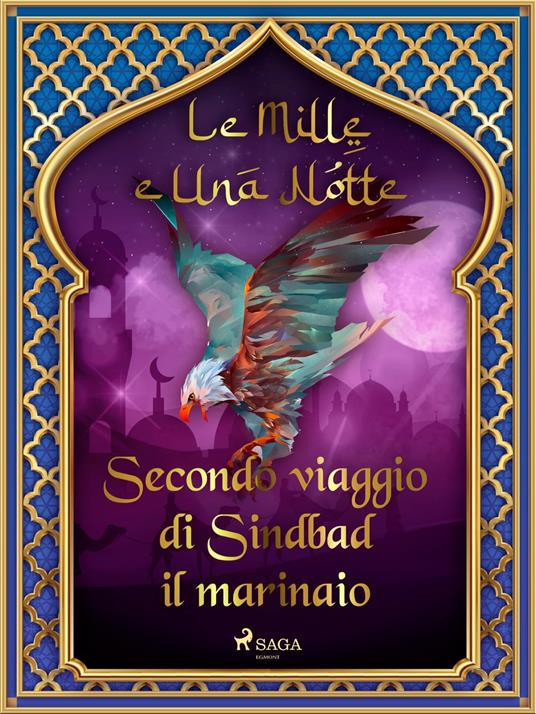 Secondo viaggio di Sindbad il marinaio (Le Mille e Una Notte 19) - One Thousand and One Nights,Antonio Francesco Falconetti - ebook