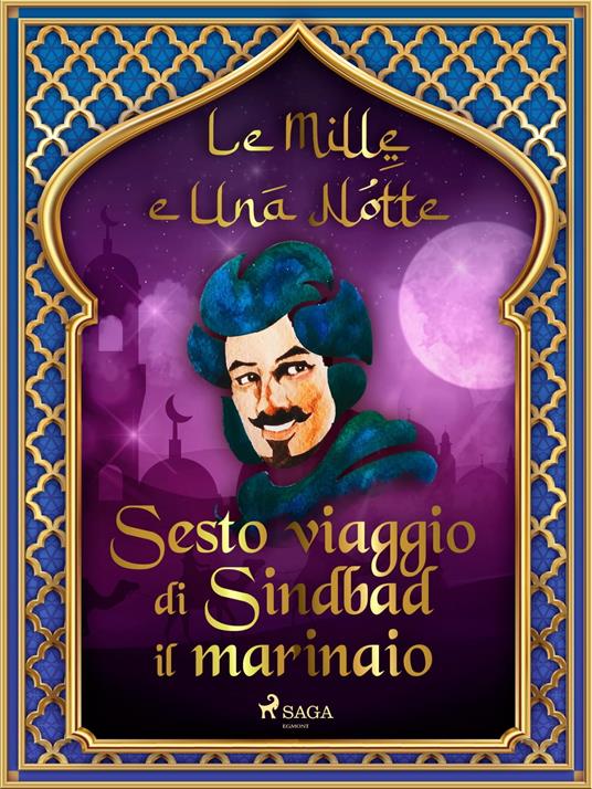 Sesto viaggio di Sindbad il marinaio (Le Mille e Una Notte 23) - One Thousand and One Nights,Antonio Francesco Falconetti - ebook