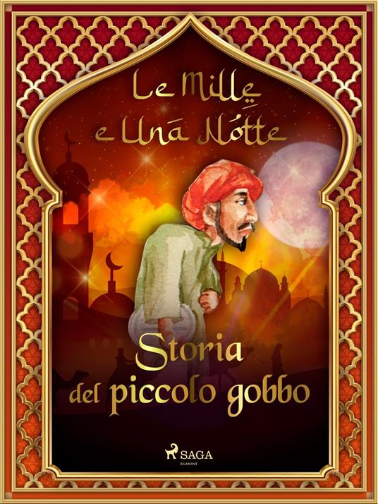 Storia del piccolo gobbo (Le Mille e Una Notte 28) - One Thousand and One Nights,Antonio Francesco Falconetti - ebook