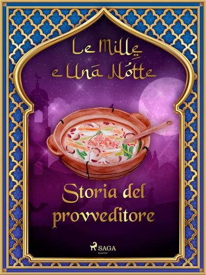 Storia del provveditore (Le Mille e Una Notte 31) - One Thousand and One Nights,Antonio Francesco Falconetti - ebook