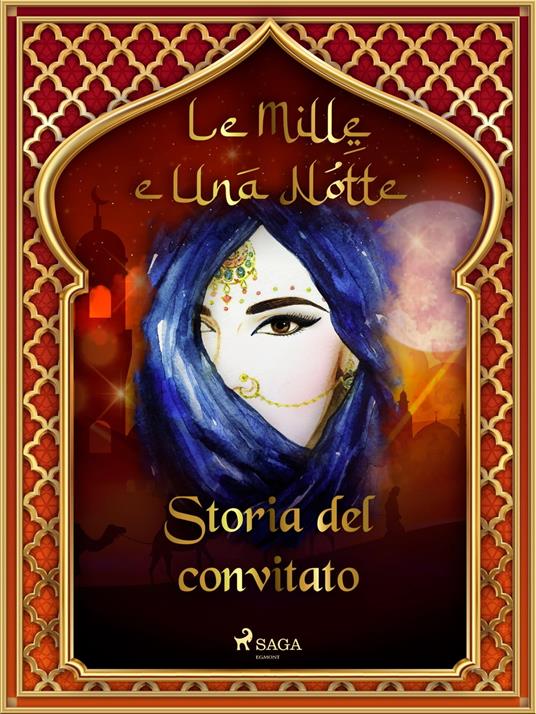 Storia del convitato (Le Mille e Una Notte 32) - One Thousand and One Nights,Antonio Francesco Falconetti - ebook