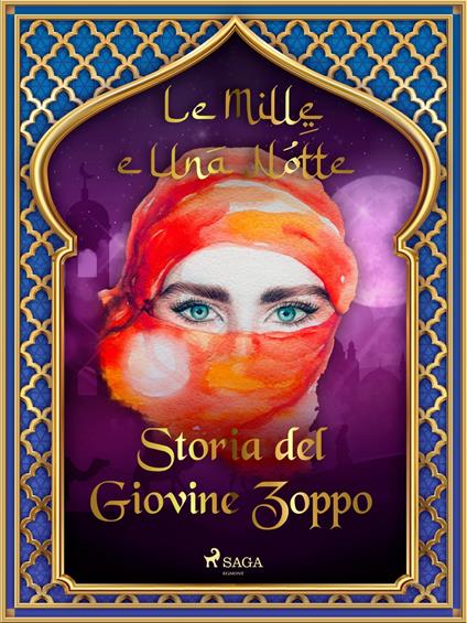 Storia del Giovine Zoppo (Le Mille e Una Notte 34) - One Thousand and One Nights,Antonio Francesco Falconetti - ebook