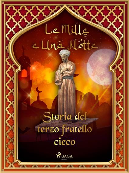 Storia del terzo fratello cieco (Le Mille e Una Notte 37) - One Thousand and One Nights,Antonio Francesco Falconetti - ebook