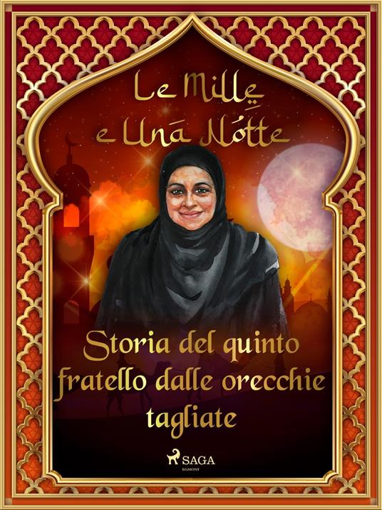 Storia del quinto fratello dalle orecchie tagliate (Le Mille e Una Notte 39) - One Thousand and One Nights,Antonio Francesco Falconetti - ebook