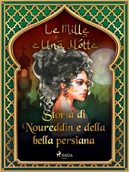 Storia di Noureddin e della bella persiana (Le Mille e Una Notte 44) - One Thousand and One Nights,Antonio Francesco Falconetti - ebook