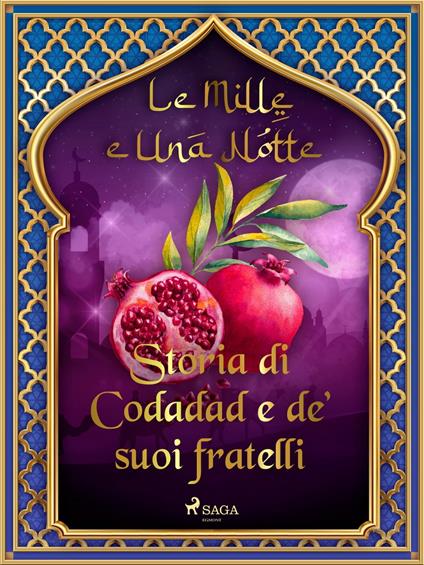 Storia di Codadad e de' suoi fratelli (Le Mille e Una Notte 50) - One Thousand and One Nights,Antonio Francesco Falconetti - ebook