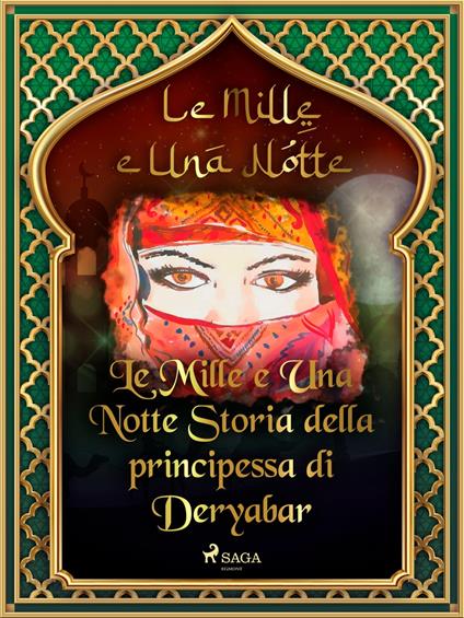 Storia della principessa di Deryabar (Le Mille e Una Notte 51) - One Thousand and One Nights,Antonio Francesco Falconetti - ebook