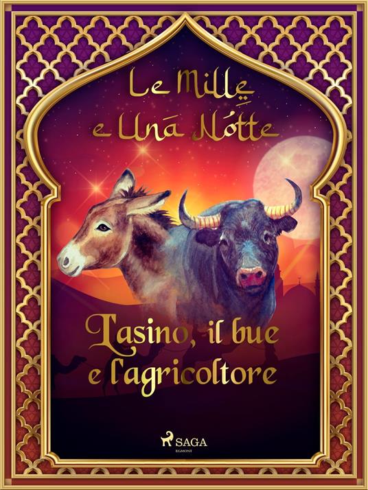 L'asino, il bue e l'agricoltore (Le Mille e Una Notte 2) - One Thousand and One Nights,Antonio Francesco Falconetti - ebook