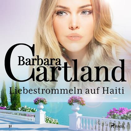 Liebestrommeln auf Haiti (Die zeitlose Romansammlung von Barbara Cartland 31)